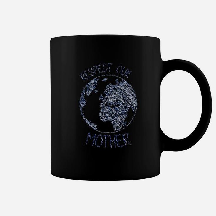 Respect Our Mother Earth Day Hippie Eco Climate Change Coffee Mug