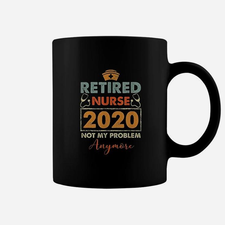 Retired Nurse Not My Problem Anymore Coffee Mug