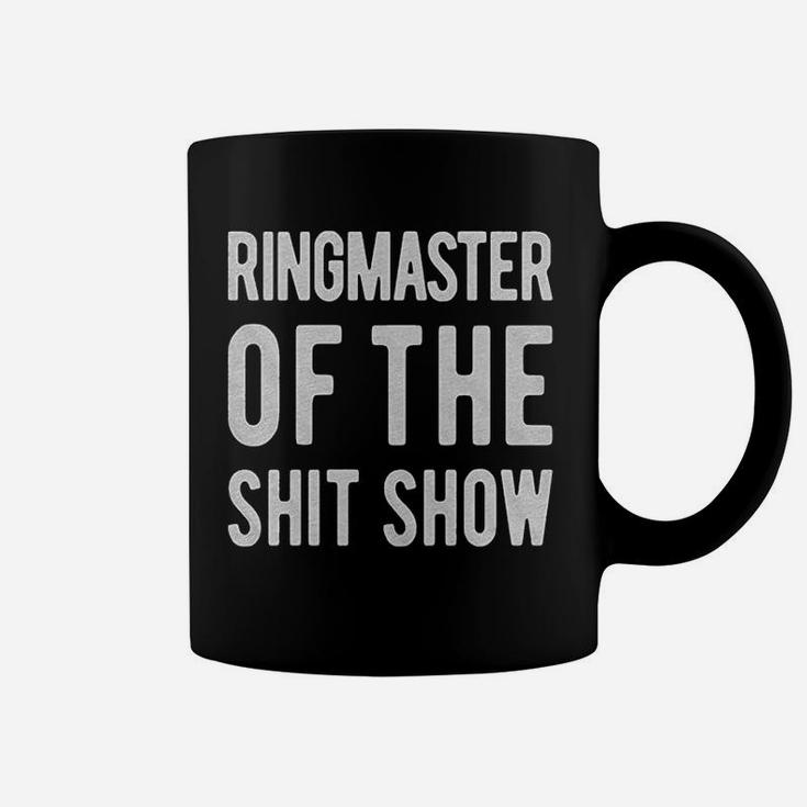 Ringmaster Of The Shitshow Funny Cute Sassy Sarcastic Coffee Mug