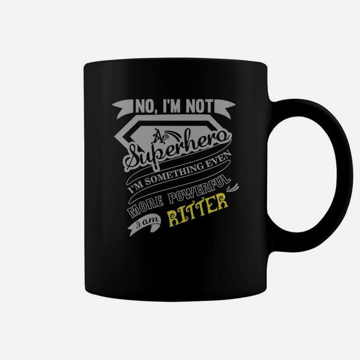 Ritter I'm Not Superhero More Powerful I Am Ritter Name Gifts T Shirt Coffee Mug