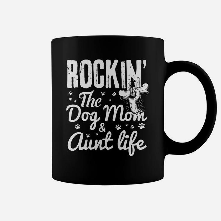 Rockin The Dog Mom And Aunt Life Dog Dad And Mom Coffee Mug