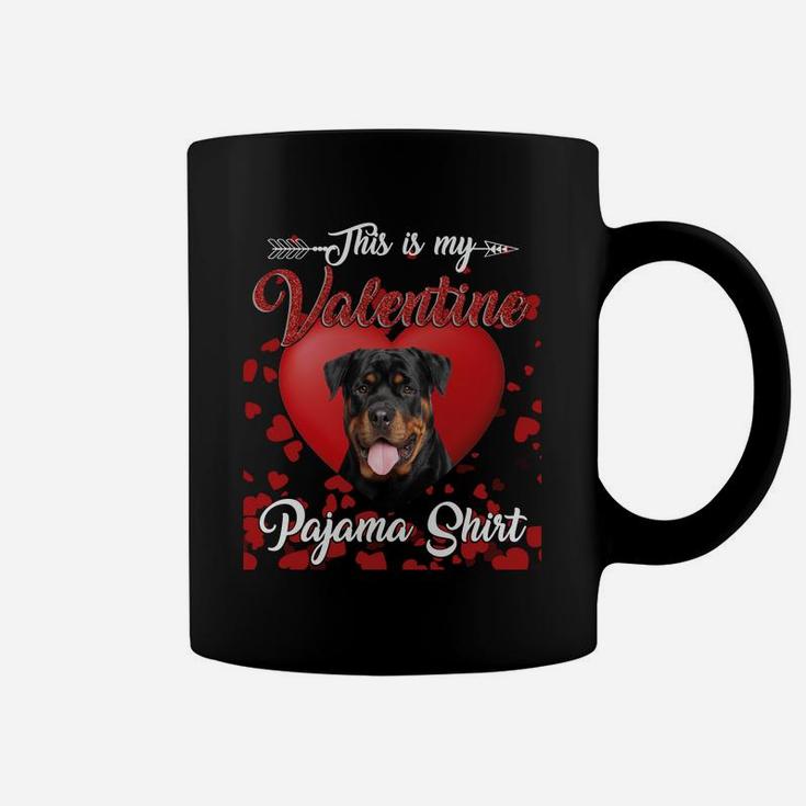 Rottweiler Lovers This Is My Valentine Pajama Shirt Great Valentines Gift Coffee Mug