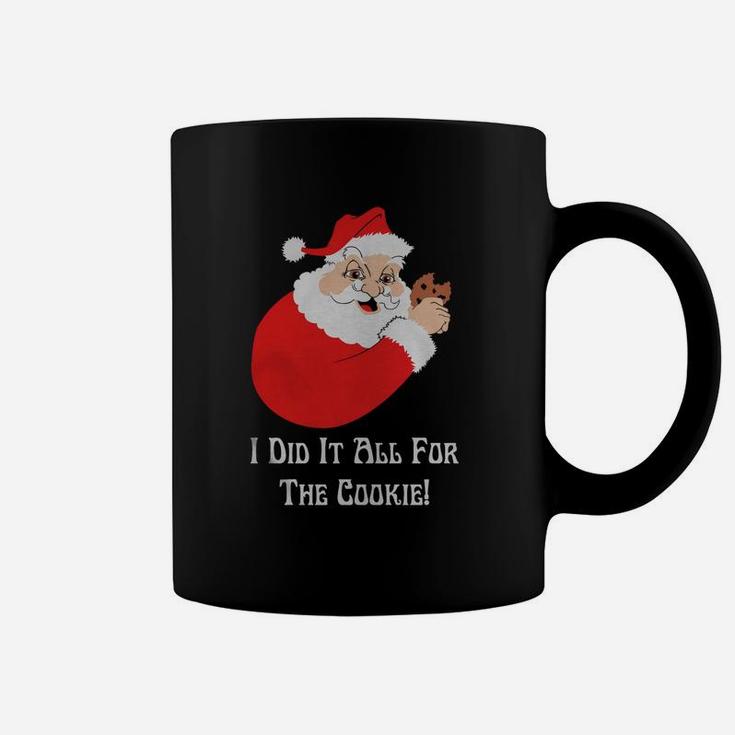 Santa I Did It All For The Cookie Shirt, Hoodie, Sweater, Longsleeve Tee Coffee Mug