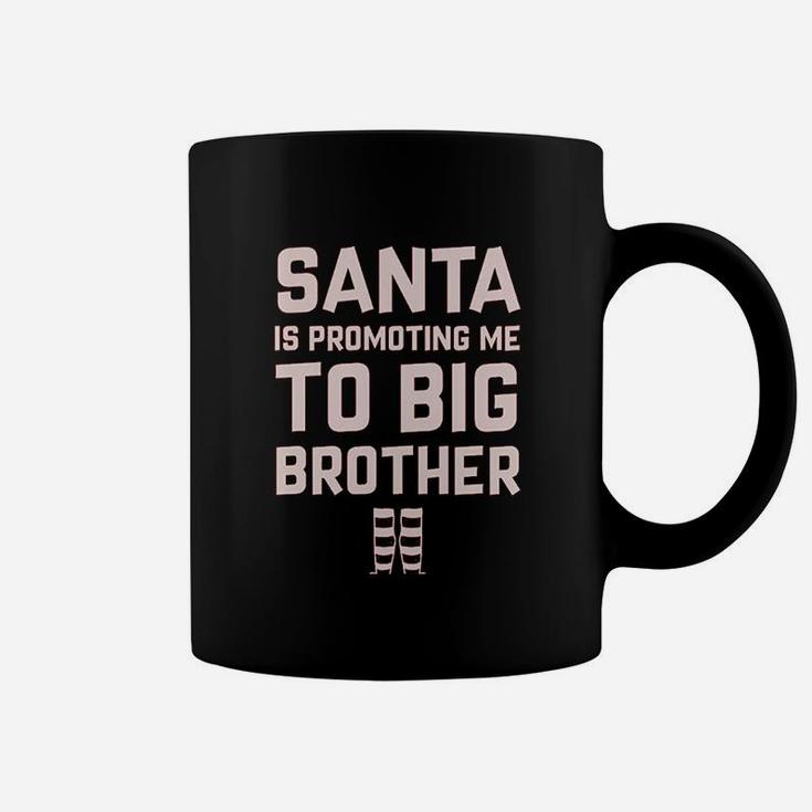 Santa Is Promoting Me To Big Brother Christmas Coffee Mug