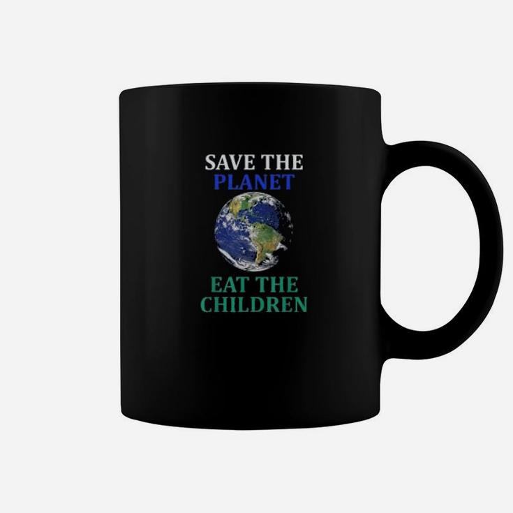 Save The Planet Eat The Babies Climate Change Coffee Mug