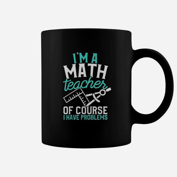 Savvy Turtle Im A Math Teacher Of Course I Have Problems Coffee Mug