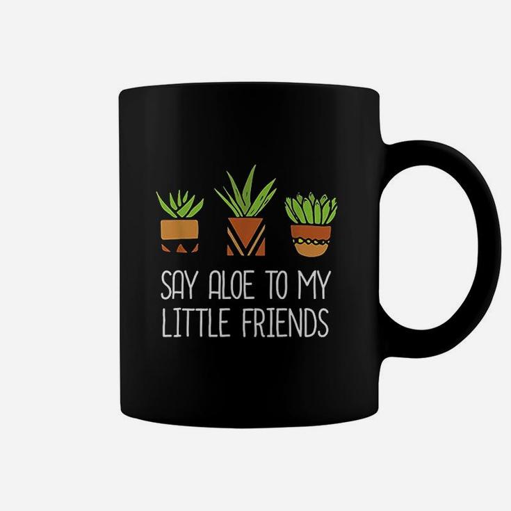 Say Aloe To My Little Friends Cactus Funny Succulent Plant Coffee Mug