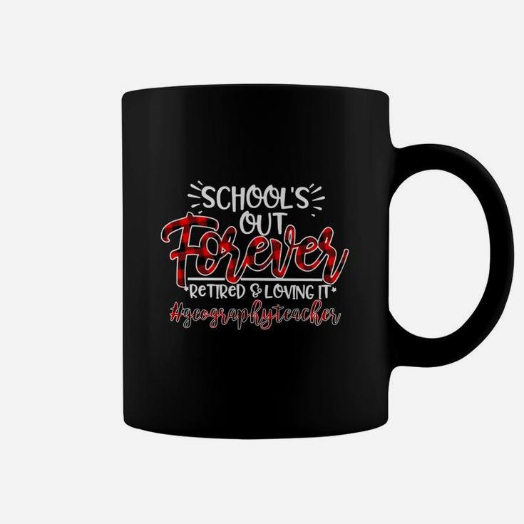 School Is Out Forever Retired And Loving It Geography Teacher Proud Teaching Job Title Coffee Mug