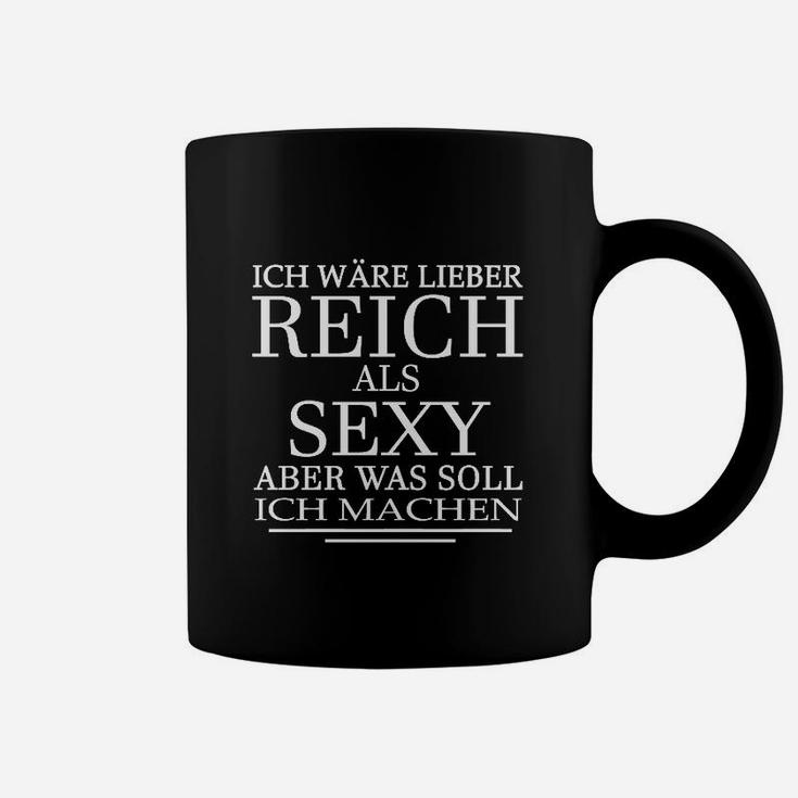 Schwarzes Tassen Lieber Reich als Sexy – Witziger Spruch für Herren