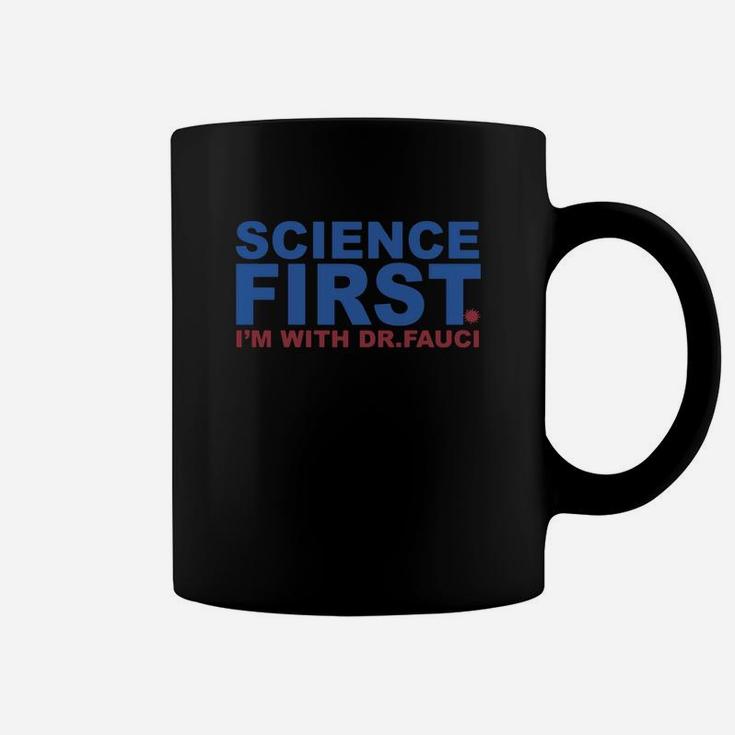 Science First I’m With Dr Fauci Coffee Mug