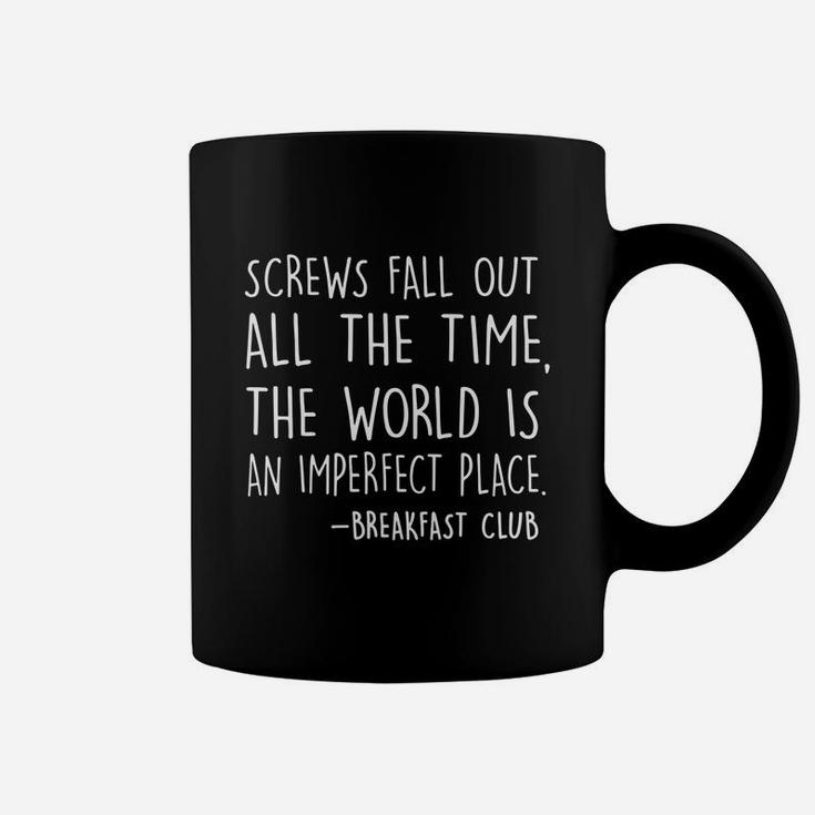 Screws Fall Out All The Time The World Is An Imperfect Place Coffee Mug