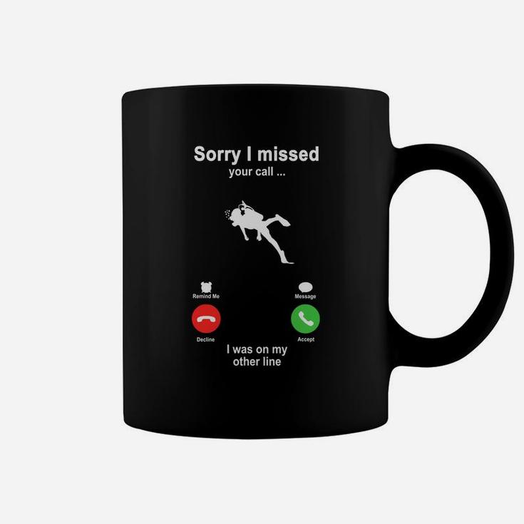 Scuba Diving Sorry I Missed Your Call I Was On My Other Line Funny Sport Lovers Coffee Mug