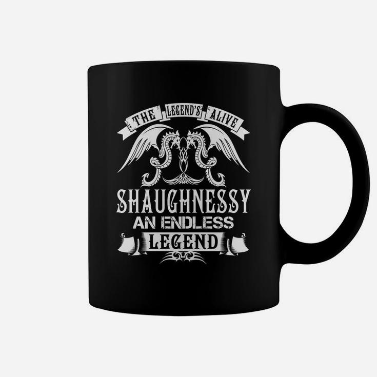 Shaughnessy Shirts - The Legend Is Alive Shaughnessy An Endless Legend Name Shirts Coffee Mug