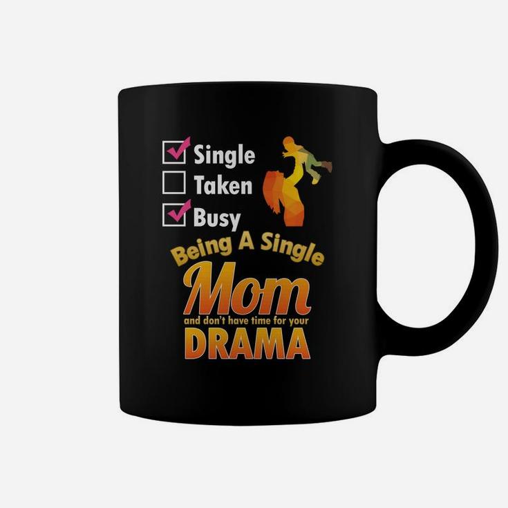 Single Mom Dont Have Time For Drama Funny Mother Life Coffee Mug