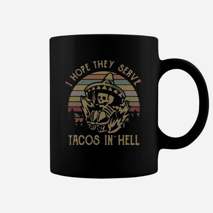 Skeleton I Hope They Serve Tacos In Hell Vintage Coffee Mug