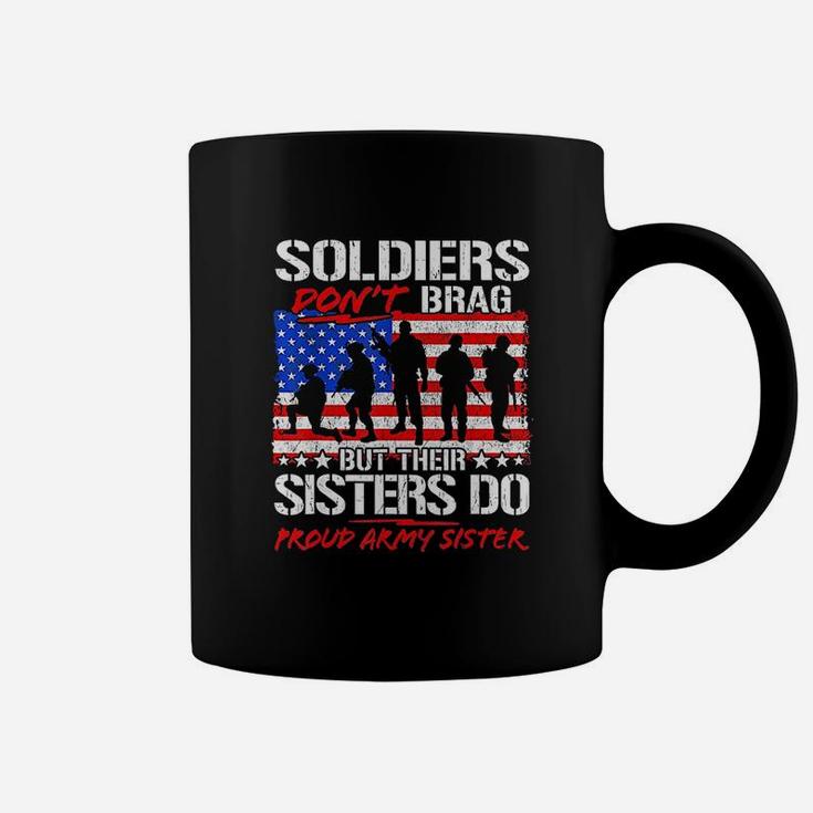 Soldiers Dont Brag Their Sisters Do Proud Army Sister Gift Coffee Mug
