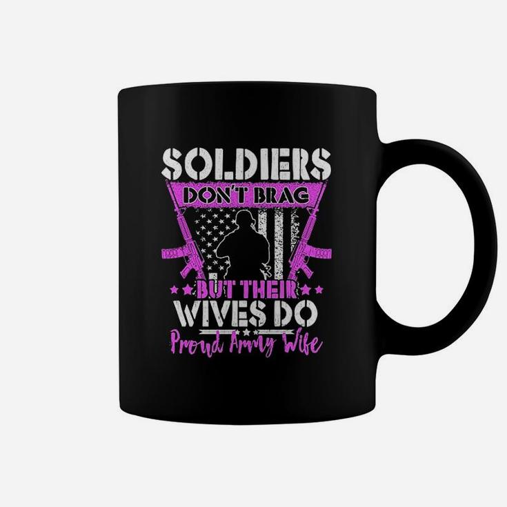 Soldiers Dont Brag Their Wives Do Proud Army Wife Coffee Mug