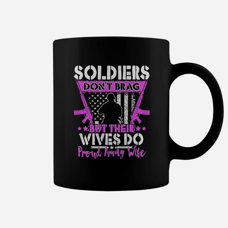 Soldiers Dont Brag Their Wives Do Proud Army Wife Gifts Coffee Mug