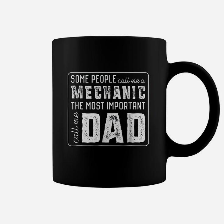 Some Call Me A Mechanic Important Call Me Dad Coffee Mug