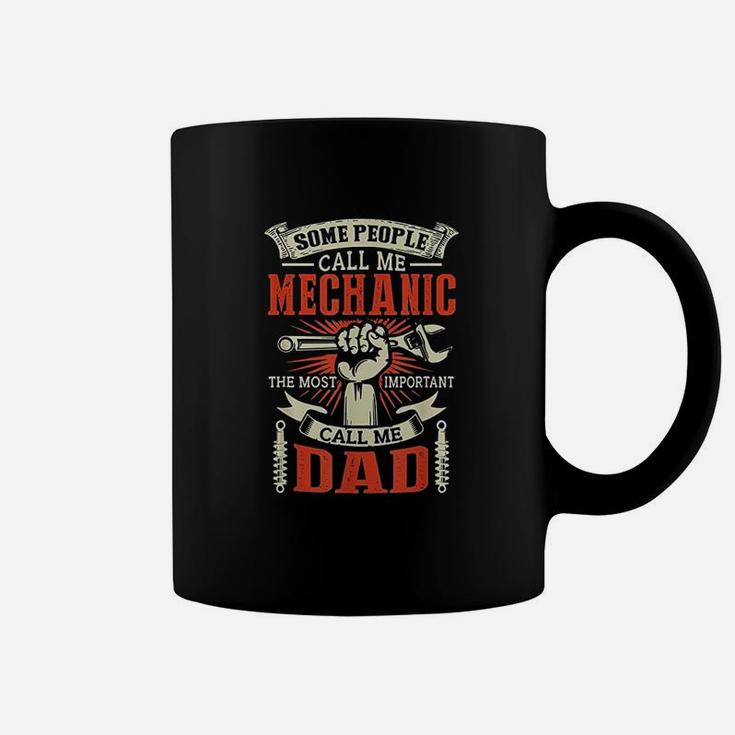 Some People Call Me Mechanic Most Important Call Me Dad Coffee Mug