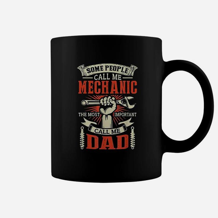 Some People Call Me Mechanic Most Important Call Me Dad Coffee Mug