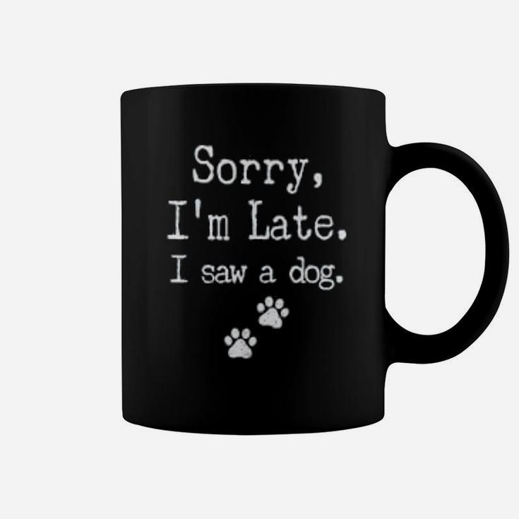 Sorry I Am Late I Saw A Dog Paws Dog Coffee Mug