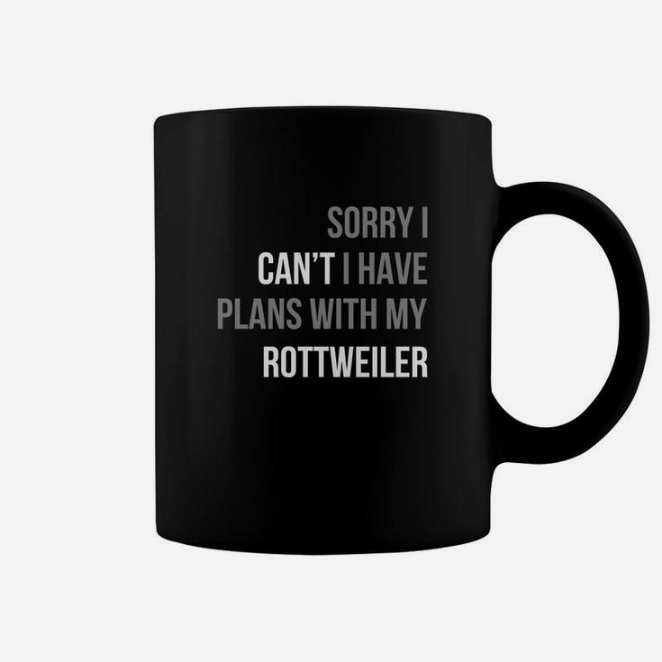 Sorry I Can't I Have Plans With My Rottweiler Funny Tshirt Coffee Mug