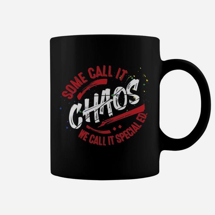 Sped Special Education Some Call It Chaos Coffee Mug