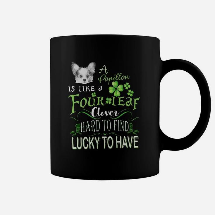 St Patricks Shamrock A Papillon Is Like A Four Leaf Clever Hard To Find Lucky To Have Dog Lovers Gift Coffee Mug