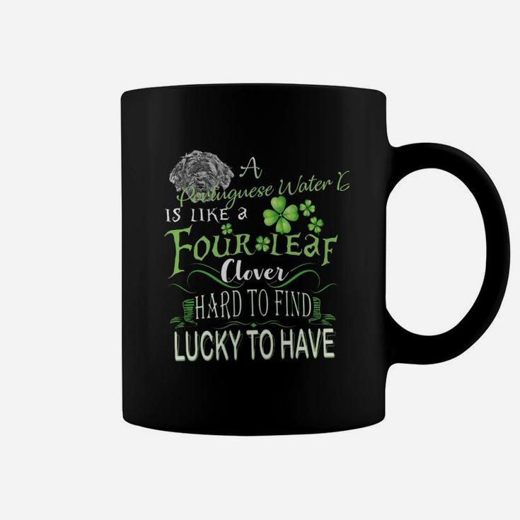St Patricks Shamrock A Portuguese Water Dog Is Like A Four Leaf Clever Hard To Find Lucky To Have Dog Lovers Gift Coffee Mug