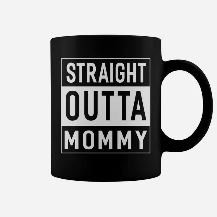Straight Outta Mommy For Boys Girls Coffee Mug