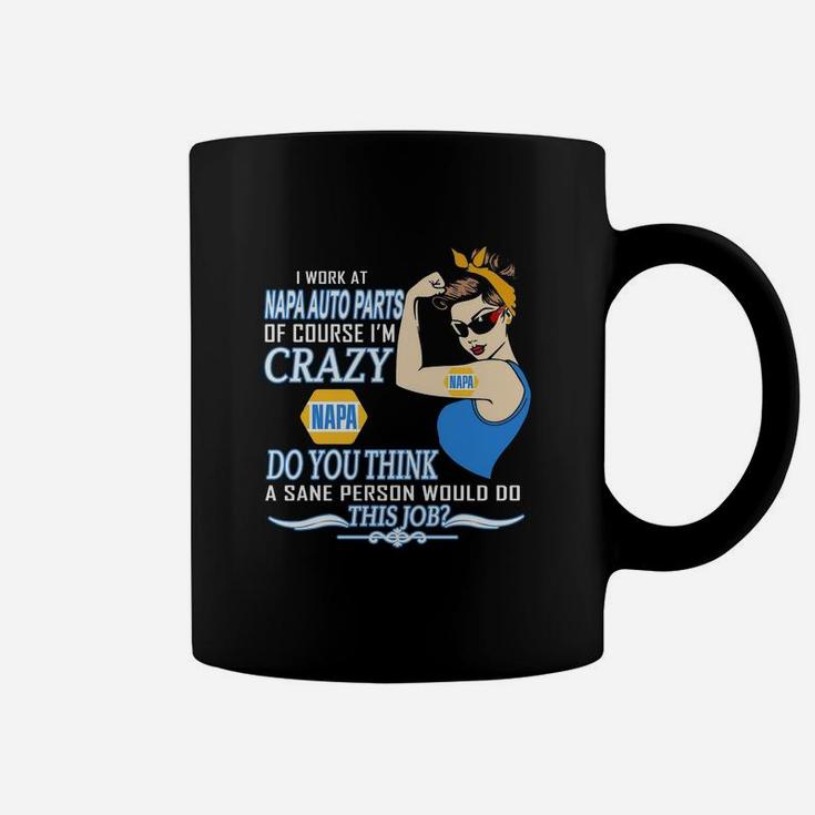 Strong Woman I Work At Napa Auto Parts Of Course I’m Crazy Do You Think A Sane Person Would Do This Job Vintage Retro Coffee Mug