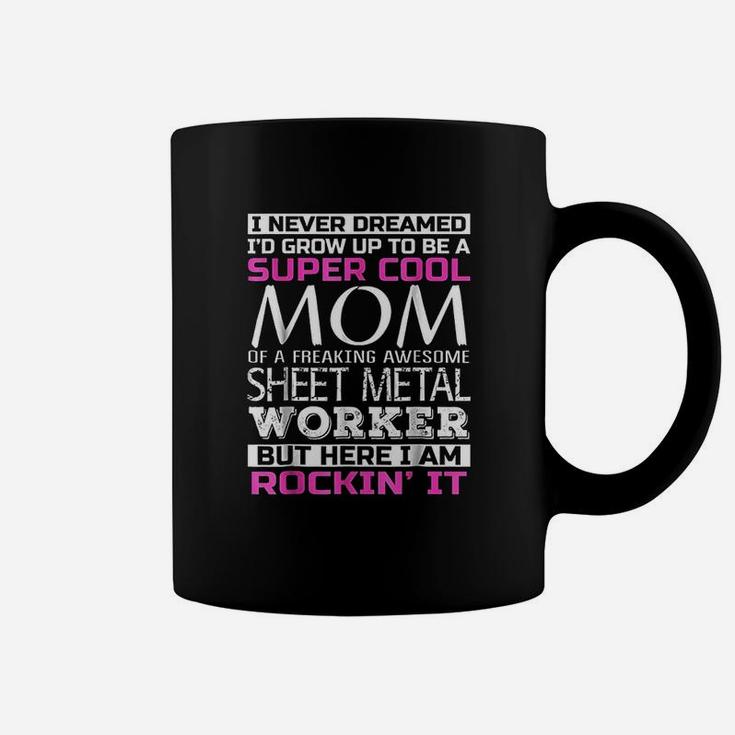 Super Cool Mom Of Sheet Metal Worker Funny Gift Coffee Mug
