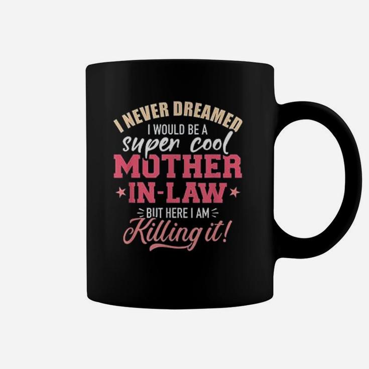 Super Cool Mother In Law Killing It Mothers Day Coffee Mug