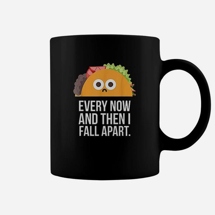 Taco Tuesday Every Now Then I Fall Apart Funny Taco Coffee Mug