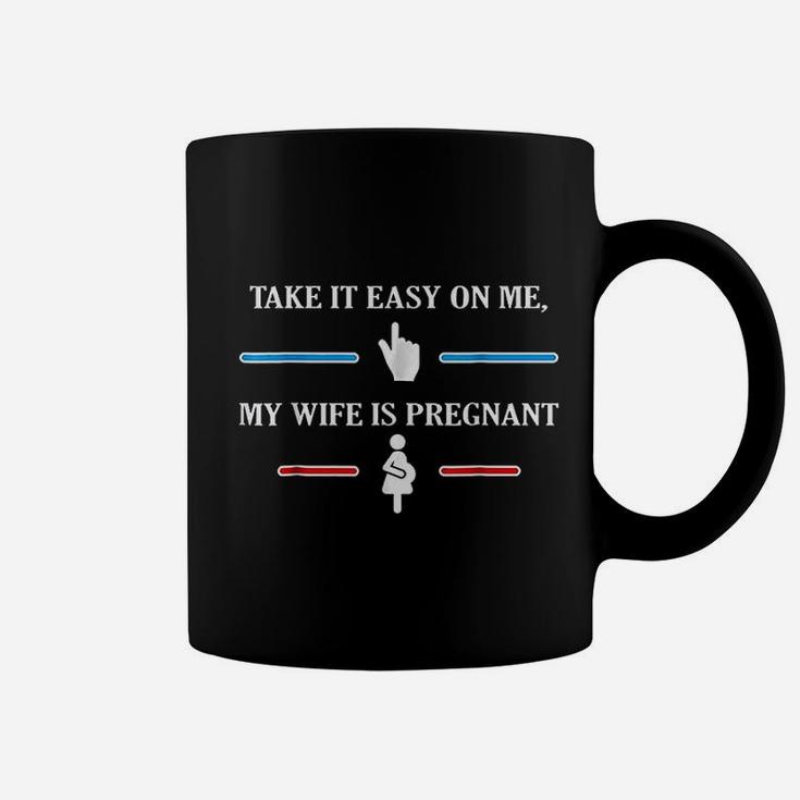 Take It Easy On Me My Wife Is Preg Fun For Husband Coffee Mug