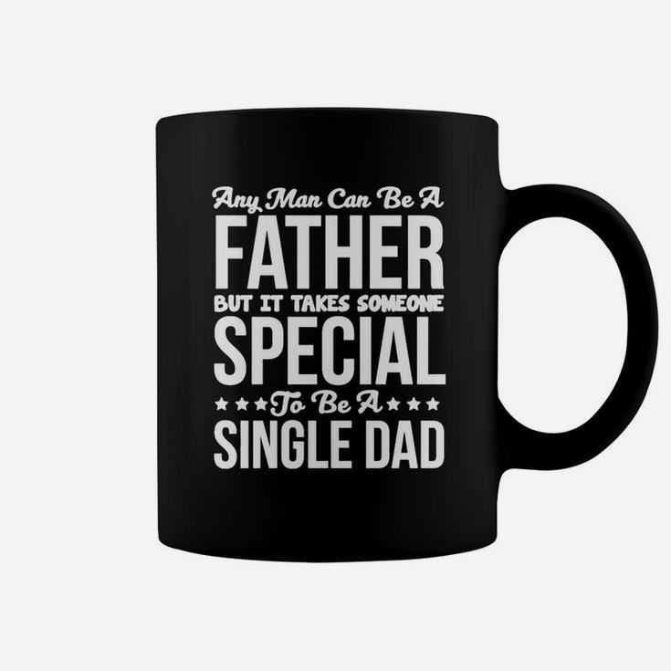 Takes Someone Special To Be A Single Dad T-shirt T-shirt Coffee Mug