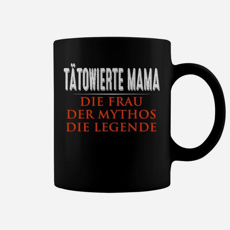 Tatowierte Mama Die Frau Der Mythos Die Legende Tassen