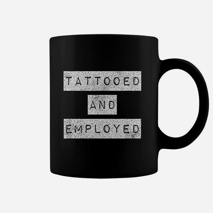 Tattooed And Employed Awesome Funny Proud Tattoo Coffee Mug