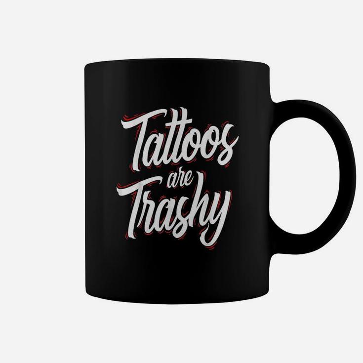 Tattoos Are Trashy Funny Tattoo Artist Tattooed Dad Mom Coffee Mug