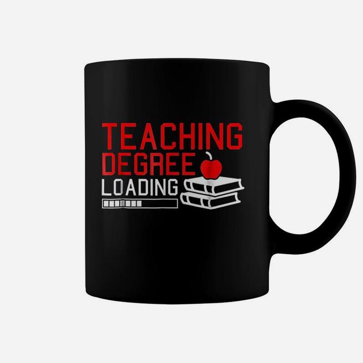 Teaching Degree Loading Future Teacher Saying Coffee Mug