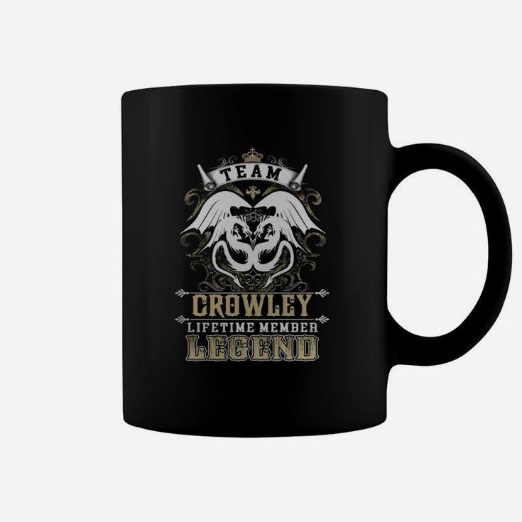 Team Crowley Lifetime Member Legend -crowley T Shirt Crowley Hoodie Crowley Family Crowley Tee Crowley Name Crowley Lifestyle Crowley Shirt Crowley Names Coffee Mug