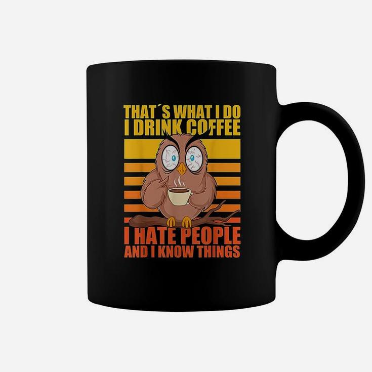 Thats What I Do I Drink Coffee I Hate People Funny Owl Coffee Mug