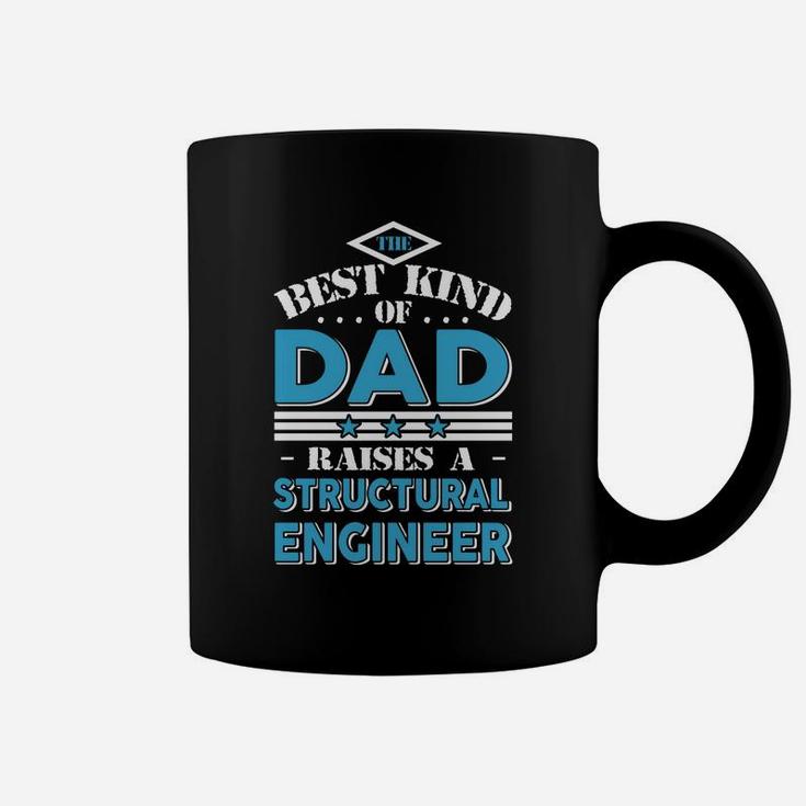 The Best Kind Of Dad Raises A Structural Engineer Gift T-shirt Coffee Mug