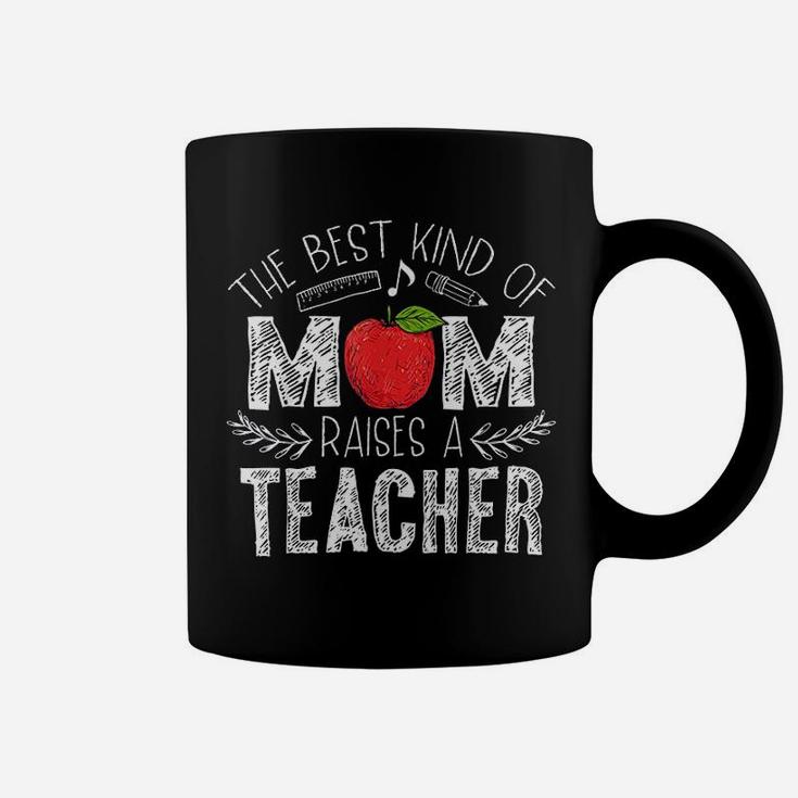 The Best Kind Of Mom Raises A Teacher Mothers Day Gift Coffee Mug