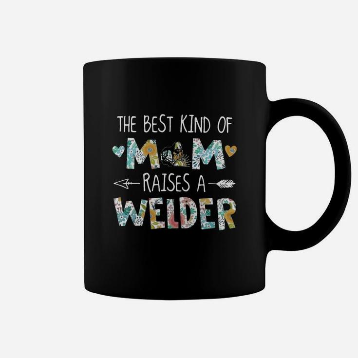 The Best Kind Of Mom Raises A Welder Shirt Coffee Mug