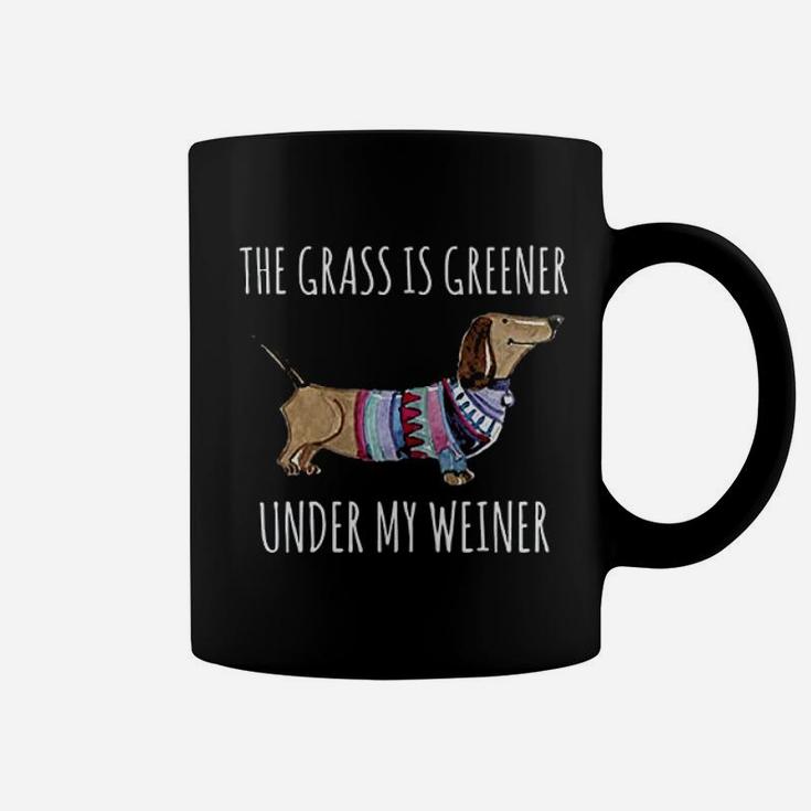 The Grass Is Greener Under My Weiner Dog Mom Daschund Coffee Mug