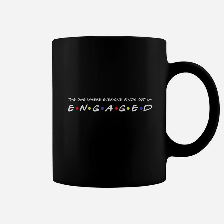 The One Where Everyone Finds Out Im Engaged Coffee Mug