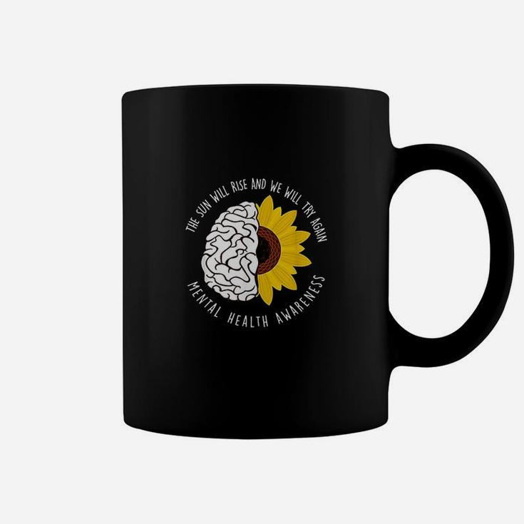 The Sun Will Rise And We Will Try Again Mental Health Coffee Mug