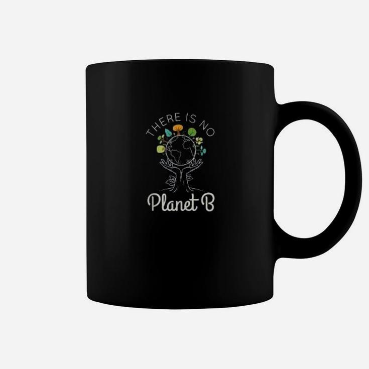 There Is No Planet B Save Protect Earth Day Climate Change Coffee Mug